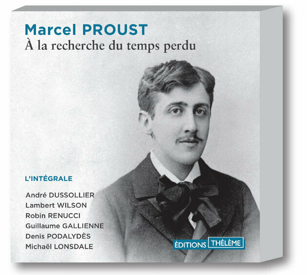 Livre audio : A LA RECHERCHE DU TEMPS PERDU de Marcel Proust lu par Dussollier, Wilson, Podalydès, Gallienne, Renucci, Lonsdale